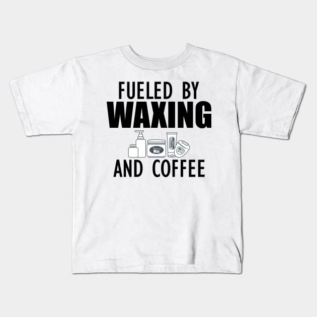 Esthetician - Fueled by waxing and coffee Kids T-Shirt by KC Happy Shop